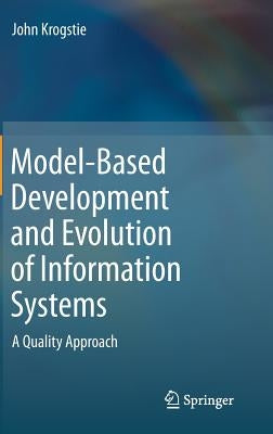 Model-Based Development and Evolution of Information Systems: A Quality Approach by Krogstie, John