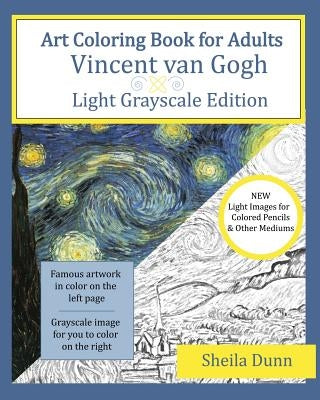 Art Coloring Book for Adults: Vincent van Gogh: Light Grayscale Edition by Dunn, Sheila