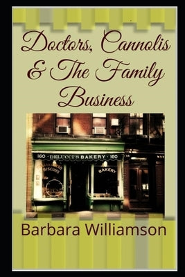 Doctors, Cannolis & The Family Business by Williamson, Theresa