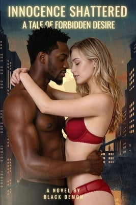 Innocence Shattered: A Tale of Forbidden Desire by Demon, Black