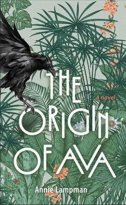 The Origin of Ava by Lampman, Annie