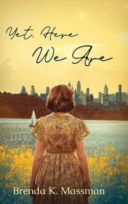 Yet, Here We Are by Massman, Brenda K.