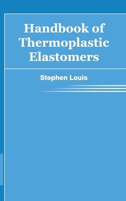 Handbook of Thermoplastic Elastomers by Louis, Stephen