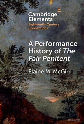 A Performance History of The Fair Penitent by McGirr, Elaine