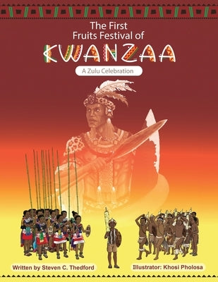 The First Fruits Festival of Kwanzaa: A Zulu Celebration by Pholosa, Khosi