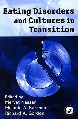 Eating Disorders and Cultures in Transition by Nasser, Mervat