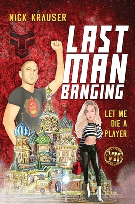 Last Man Banging: Hardcover by Krauser, Nick
