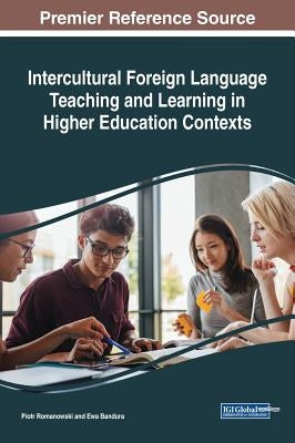 Intercultural Foreign Language Teaching and Learning in Higher Education Contexts by Romanowski, Piotr
