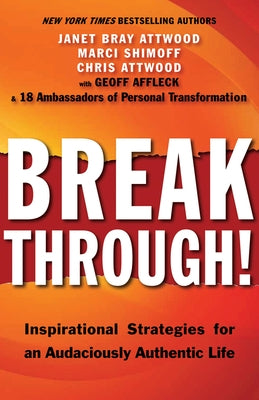 Breakthrough!: Inspirational Strategies for an Audaciously Authentic Life by Attwood, Janet Bray