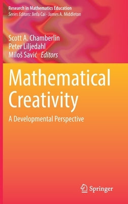 Mathematical Creativity: A Developmental Perspective by Chamberlin, Scott A.