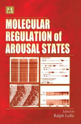 Molecular Regulation of Arousal States by Lydic, Ralph