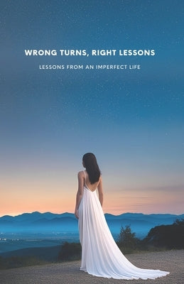 Wrong Turns, Right Lessons: Lessons from an Imperfect Life by Singhi, Kshama