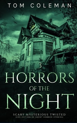 Horrors of the Night: Most scariest stories to puzzle your mind by Coleman, Tom