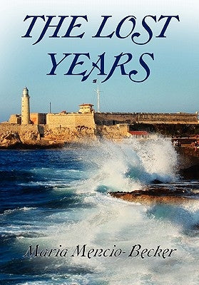 The Lost Years by Mencio-Becker, Maria