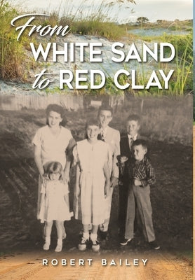 From White Sand to Red Clay by Bailey, Robert