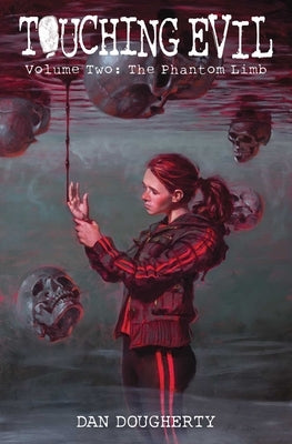 Touching Evil Vol. 2: The Phantom Limb by Dougherty, Dan