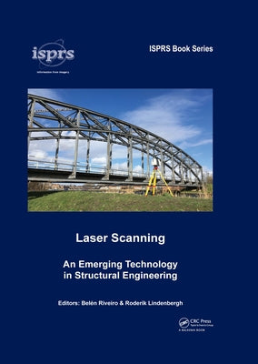 Laser Scanning: An Emerging Technology in Structural Engineering by Riveiro, Bel駭