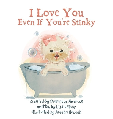 I Love You Even If You're Stinky: WISP: Book One by Wilkes, Lisa