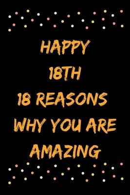 Happy 18th 18 Reasons Why You Are Amazing by Note Books, Star