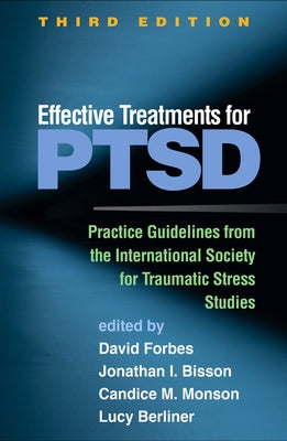 Effective Treatments for Ptsd: Practice Guidelines from the International Society for Traumatic Stress Studies by Forbes, David