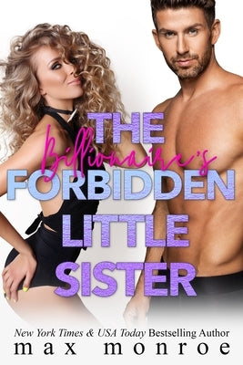 The Billionaire's Forbidden Little Sister by Monroe, Max