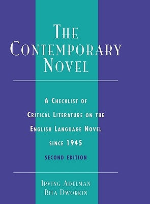Contemporary Novel: A Checklist of Critical Literature on the English Language Novel Since 1945 by Adelman, Irving