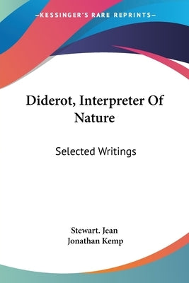 Diderot, Interpreter Of Nature: Selected Writings by Stewart Jean