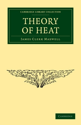 Theory of Heat by Maxwell, James Clerk
