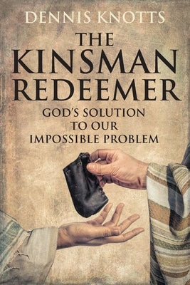 The Kinsman Redeemer by Knotts, Dennis
