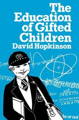 The Education of Gifted Children by Hopkinson, David