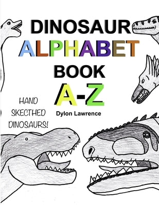 Dinosaur Alphabet Book A-Z by Lawrence, Dylon