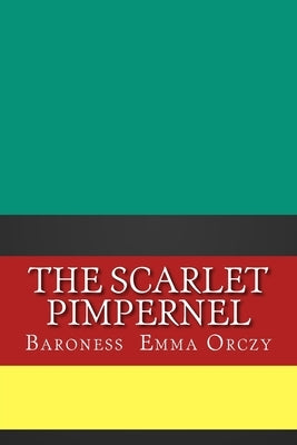 The Scarlet Pimpernel by Orczy, Baroness Emma