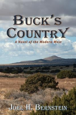 Buck's Country, A Novel of the Modern American West by Bernstein, Joel H.