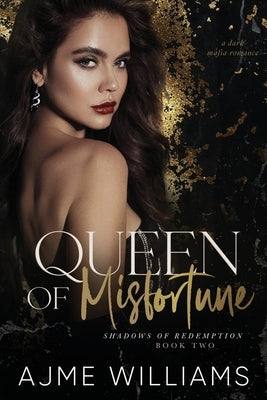 Queen of Misfortune: A Dark, Mafia Romance by Williams, Ajme