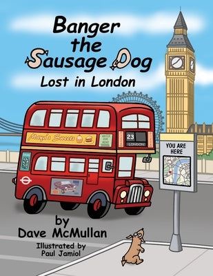 Banger the Sausage Dog - Lost in London by McMullan, David