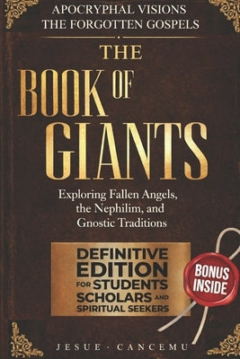 The Book of Giants: Exploring Fallen Angels, the Nephilim, and Gnostic Traditions by Cancemu, Jesuè
