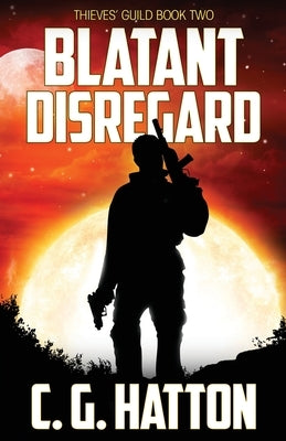 Blatant Disregard: Thieves' Guild Book Two by Hatton, C. G.