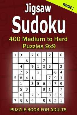 Jigsaw Sudoku Puzzle Book for Adults: 400 Medium to Hard Puzzles 9x9 (Volume 1) by Gurin, Alena