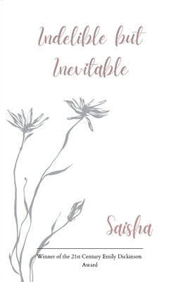 Indelible but Inevitable by Saisha