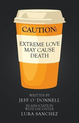 Extreme Love May Cause Death by O`donnell, Jeff
