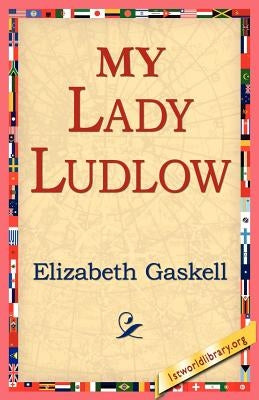My Lady Ludlow by Gaskell, Elizabeth Cleghorn
