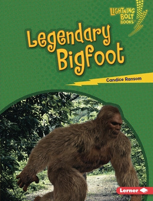 Legendary Bigfoot by Ransom, Candice