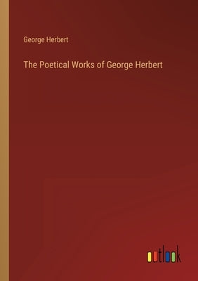 The Poetical Works of George Herbert by Herbert, George