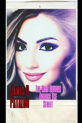 The Wild Cougar Across the Street: Not Your Perfect Shade of Gray by Patalon, James D.