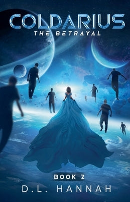Coldarius: The Betrayal Book II by Hannah, D. L.