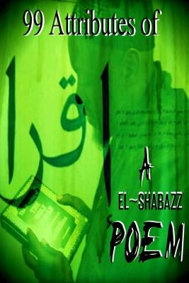 99 ATTRIBUTES of a POEM by Shabazz, El