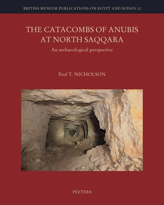 The Catacombs of Anubis at North Saqqara: An Archaeological Perspective by Nicholson, P.