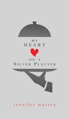 My Heart on a Silver Platter by Massey, Jennifer