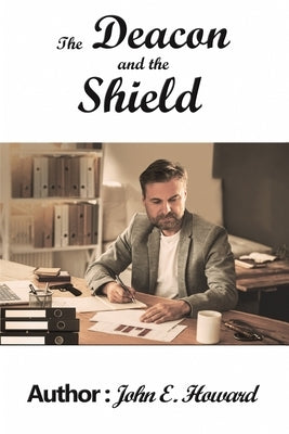 The Deacon and the Shield by Howard, John E.