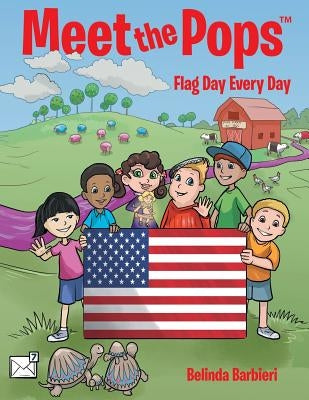 Meet the Pops(TM): Flag Day Every Day by Barbieri, Belinda